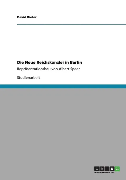 Обложка книги Die Neue Reichskanzlei in Berlin, David Kiefer