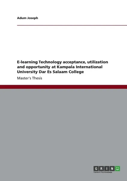 Обложка книги E-learning Technology acceptance, utilization and opportunity at Kampala International University Dar Es Salaam College, Adum Joseph