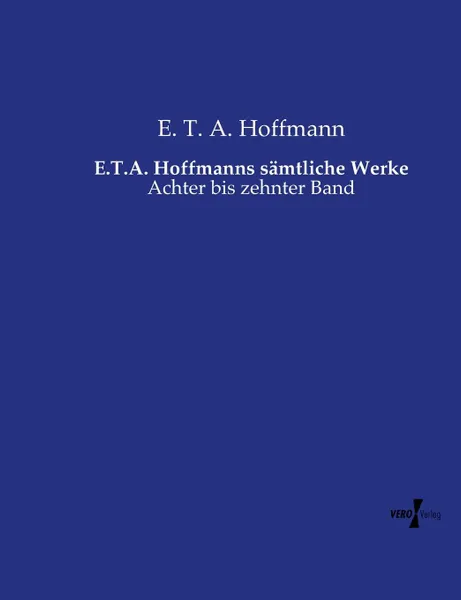 Обложка книги E.T.A. Hoffmanns samtliche Werke, E. T. A. Hoffmann