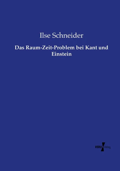 Обложка книги Das Raum-Zeit-Problem bei Kant und Einstein, Ilse Schneider