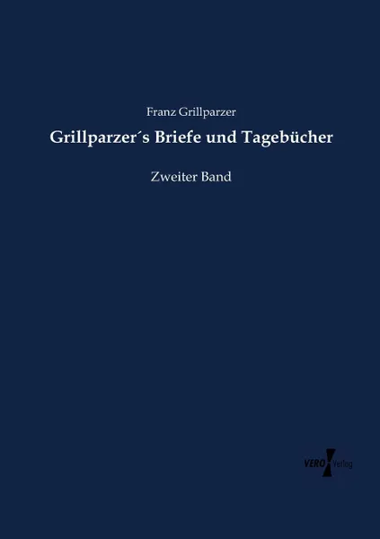 Обложка книги Grillparzer.s Briefe und Tagebucher, Franz Grillparzer