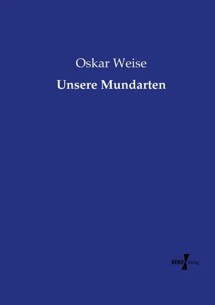 Обложка книги Unsere Mundarten, Oskar Weise