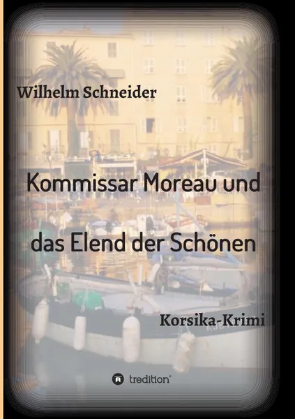 Обложка книги Kommissar Moreau und das Elend der Schonen, Wilhelm Schneider