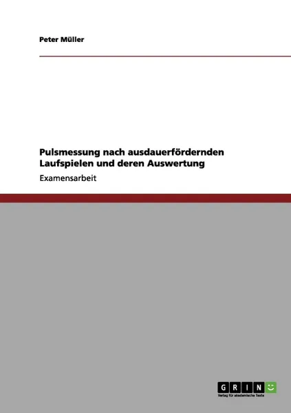 Обложка книги Pulsmessung nach ausdauerfordernden Laufspielen und deren Auswertung, Peter Müller