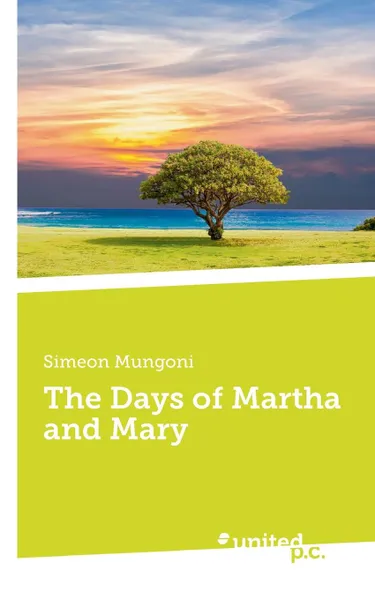 Обложка книги The Days of Martha and Mary, Simeon Mungoni