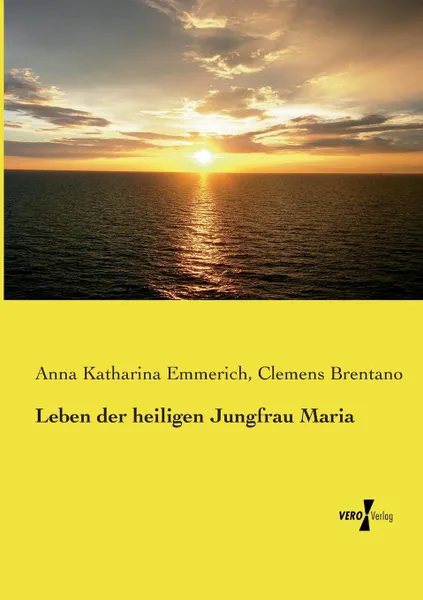 Обложка книги Leben Der Heiligen Jungfrau Maria, Anna Katharina Emmerich, Clemens Brentano