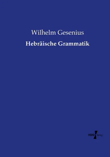 Обложка книги Hebraische Grammatik, Wilhelm Gesenius