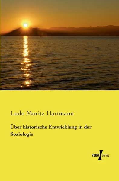 Обложка книги Uber Historische Entwicklung in Der Soziologie, Ludo Moritz Hartmann