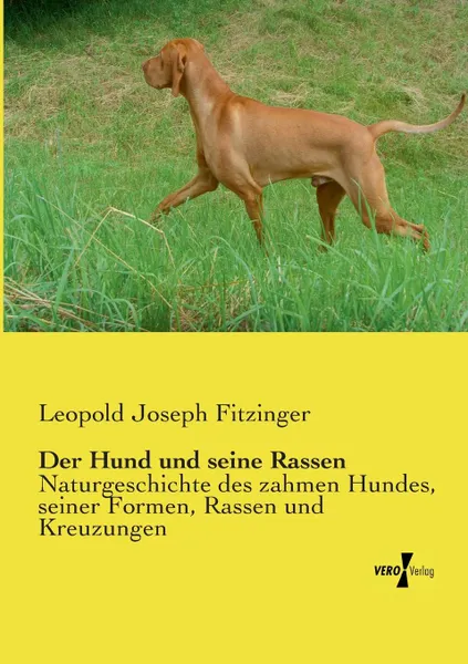 Обложка книги Der Hund und seine Rassen, Leopold Joseph Fitzinger