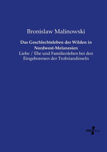 Обложка книги Das Geschlechtsleben der Wilden in Nordwest-Melanesien, Bronislaw Malinowski