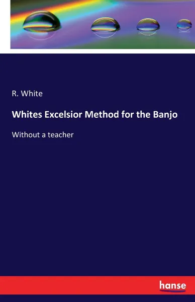 Обложка книги Whites Excelsior Method for the Banjo, R. White