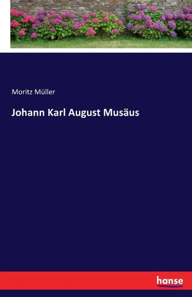 Обложка книги Johann Karl August Musaus, Moritz Müller