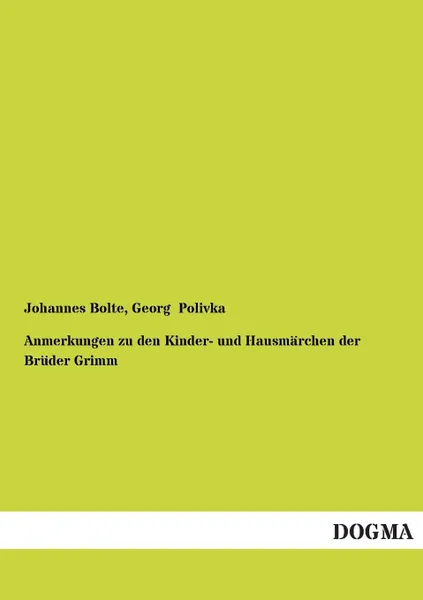 Обложка книги Anmerkungen Zu Den Kinder- Und Hausmarchen Der Bruder Grimm, Johannes Bolte, Georg Polivka