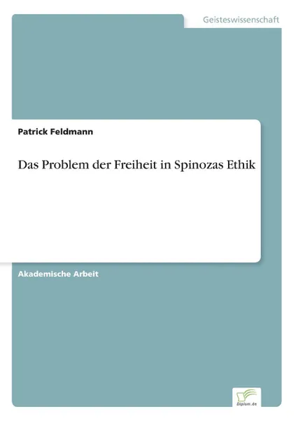 Обложка книги Das Problem der Freiheit in Spinozas Ethik, Patrick Feldmann