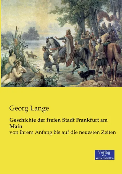 Обложка книги Geschichte der freien Stadt Frankfurt am Main, Georg Lange