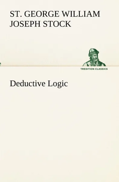 Обложка книги Deductive Logic, St. George William Joseph Stock