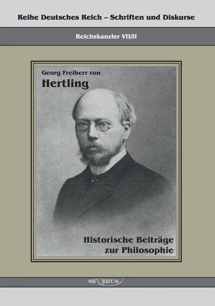 Обложка книги Georg Freiherr Von Hertling. Historische Beitrage Zur Philosophie, Georg Von Hertling