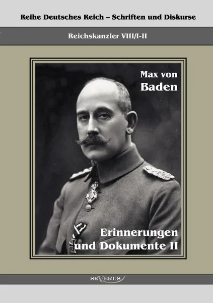 Обложка книги Prinz Max von Baden. Erinnerungen und Dokumente II, Max von Baden