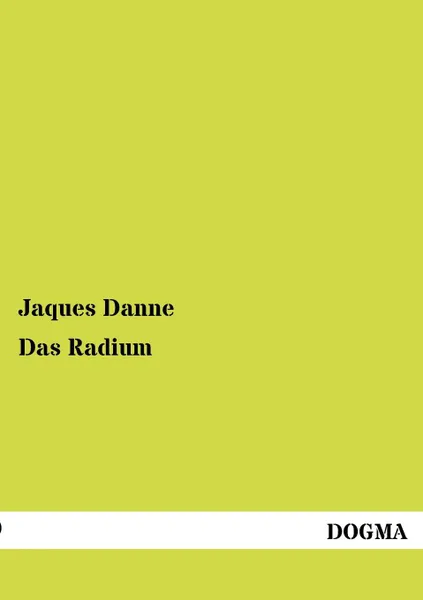 Обложка книги Das Radium, Jaques Danne