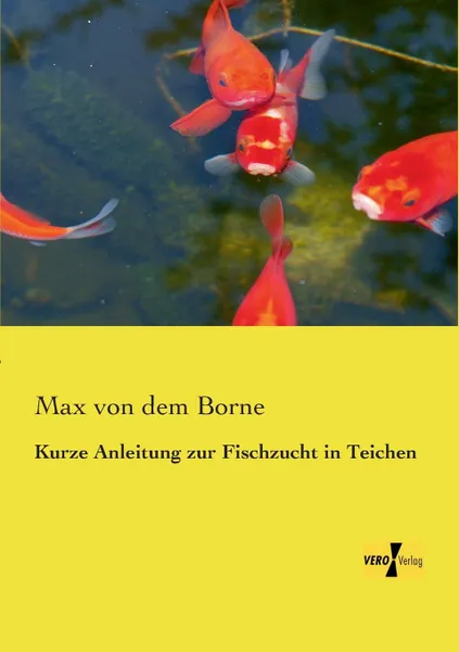 Обложка книги Kurze Anleitung Zur Fischzucht in Teichen, Max Von Dem Borne