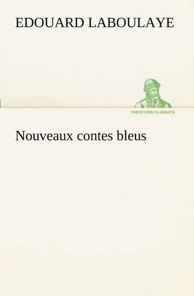 Обложка книги Nouveaux contes bleus, Edouard Laboulaye