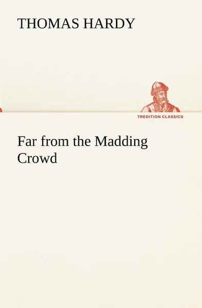 Обложка книги Far from the Madding Crowd, Thomas Hardy