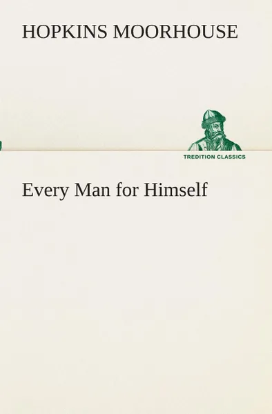 Обложка книги Every Man for Himself, Hopkins Moorhouse