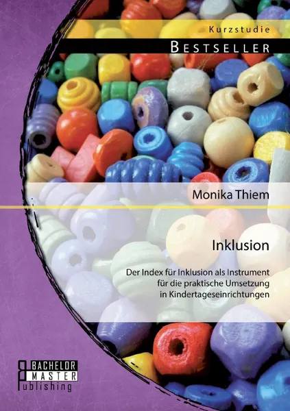 Обложка книги Inklusion. Der Index Fur Inklusion ALS Instrument Fur Die Praktische Umsetzung in Kindertageseinrichtungen, Monika Thiem