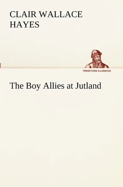 Обложка книги The Boy Allies at Jutland, Clair W. (Clair Wallace) Hayes