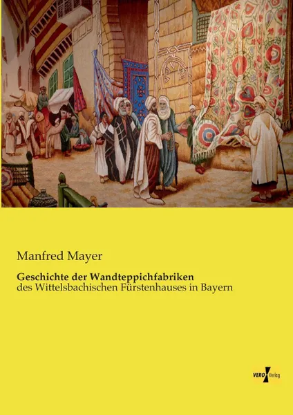 Обложка книги Geschichte Der Wandteppichfabriken, Manfred Mayer