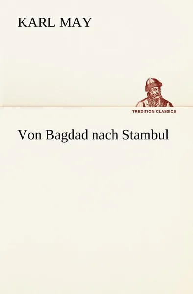 Обложка книги Von Bagdad Nach Stambul, Karl May