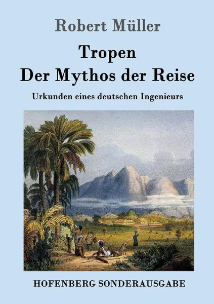 Обложка книги Tropen. Der Mythos der Reise, Robert Müller