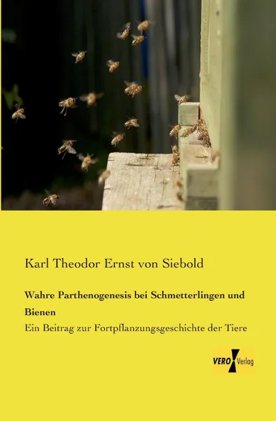 Обложка книги Wahre Parthenogenesis Bei Schmetterlingen Und Bienen, Karl Theodor Ernst Von Siebold