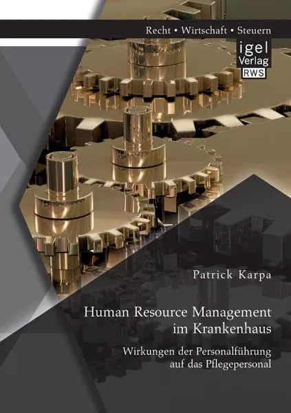 Обложка книги Human Resource Management im Krankenhaus. Wirkungen der Personalfuhrung auf das Pflegepersonal, Patrick Karpa