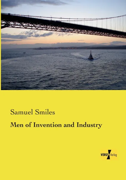 Обложка книги Men of Invention and Industry, Samuel Jr. Smiles