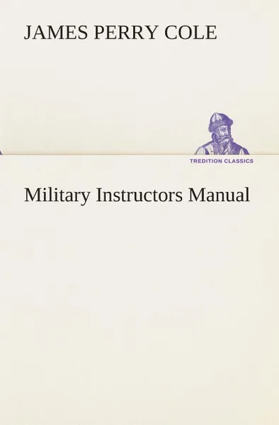 Обложка книги Military Instructors Manual, J. P. (James Perry) Cole