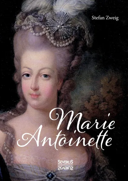 Обложка книги Marie Antoinette, Stefan Zweig