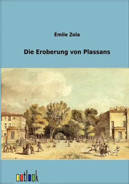 Обложка книги Die Eroberung von Plassans, Emile Zola