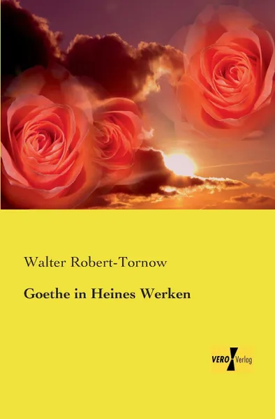 Обложка книги Goethe in Heines Werken, Walter Robert-Tornow