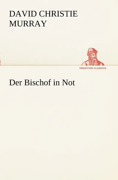 Обложка книги Der Bischof in Not, David Christie Murray