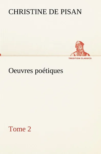 Обложка книги Oeuvres poetiques Tome 2, de Pisan Christine