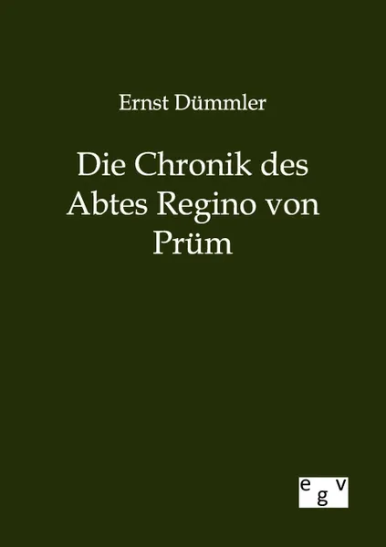 Обложка книги Die Chronik des Abtes Regino von Prum, Ernst Dümmler