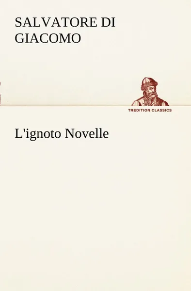 Обложка книги L.ignoto Novelle, Salvatore Di Giacomo