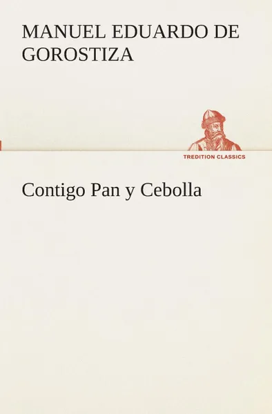 Обложка книги Contigo Pan y Cebolla, Manuel Eduardo  de Gorostiza