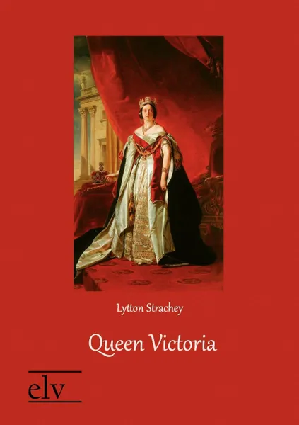 Обложка книги Queen Victoria, Lytton Strachey