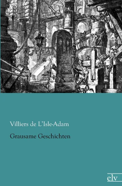 Обложка книги Grausame Geschichten, Villiers de L'Isle-Adam