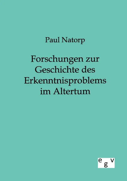 Обложка книги Forschungen zur Geschichte des Erkenntnisproblems im Altertum, Paul Natorp