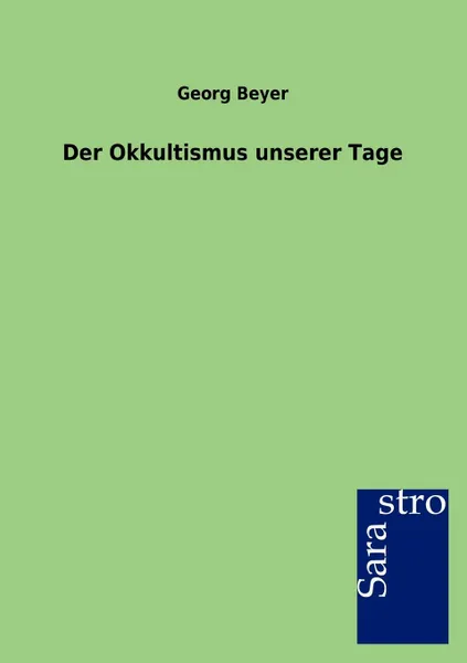 Обложка книги Der Okkultismus Unserer Tage, Georg Beyer