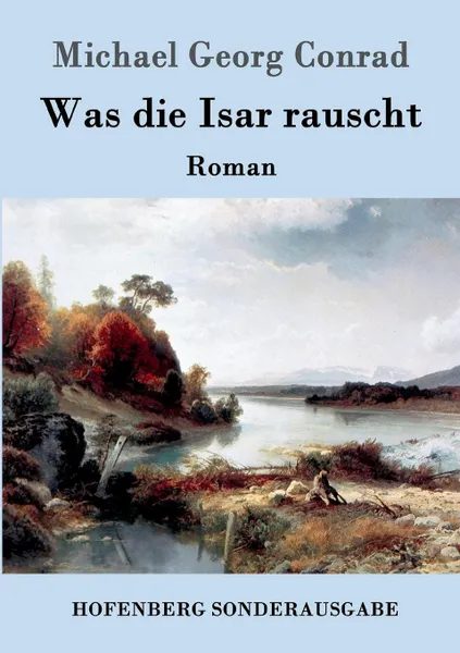 Обложка книги Was die Isar rauscht, Michael Georg Conrad