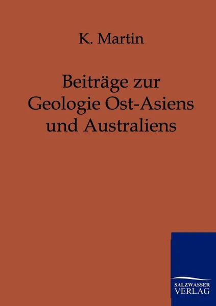 Обложка книги Beitrage zur Geologie Ost-Asiens und Australiens, K. Martin